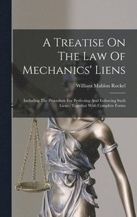 bokomslag A Treatise On The Law Of Mechanics' Liens