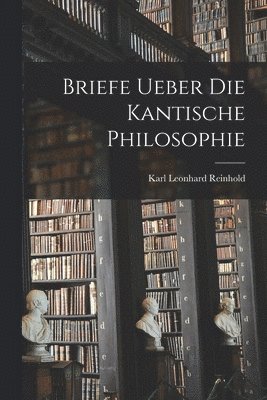 bokomslag Briefe ueber die kantische Philosophie