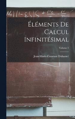 lments De Calcul Infinitsimal; Volume 1 1