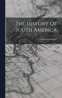 bokomslag History Of South America
