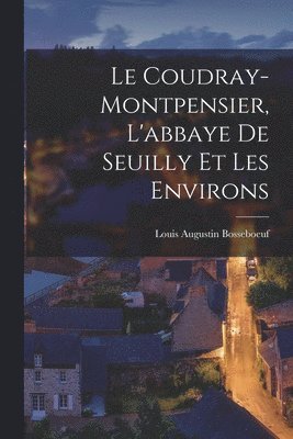 Coudray-montpensier, L'abbaye De Seuilly Et Les Environs