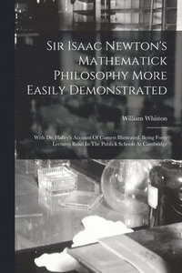 bokomslag Sir Isaac Newton's Mathematick Philosophy More Easily Demonstrated