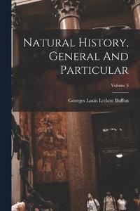 bokomslag Natural History, General And Particular; Volume 3