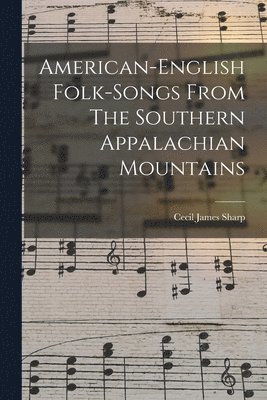 bokomslag American-english Folk-songs From The Southern Appalachian Mountains