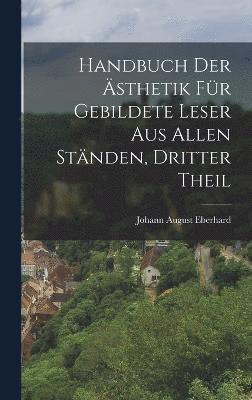 bokomslag Handbuch der sthetik fr gebildete Leser aus allen Stnden, Dritter Theil