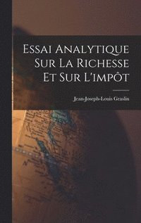 bokomslag Essai Analytique Sur La Richesse Et Sur L'impt