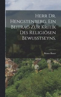 bokomslag Herr Dr. Hengstenberg. Ein Beitrag zur Kritik des religisen Bewusstseyns.