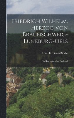 Friedrich Wilhelm, Herzog von Braunschweig-Lneburg-oels 1