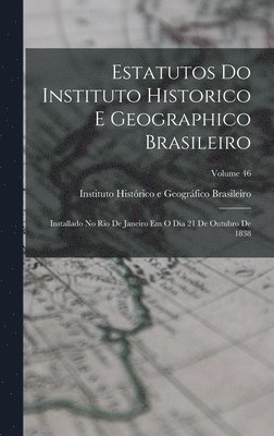 Estatutos Do Instituto Historico E Geographico Brasileiro 1