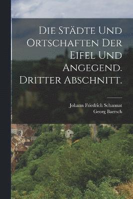 Die Stdte und Ortschaften der Eifel und Angegend. Dritter Abschnitt. 1