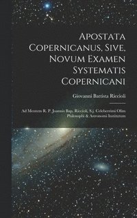 bokomslag Apostata Copernicanus, Sive, Novum Examen Systematis Copernicani