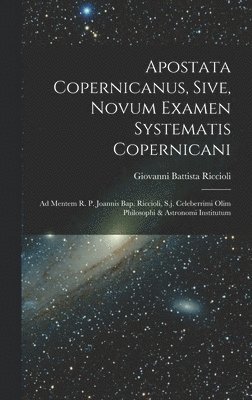bokomslag Apostata Copernicanus, Sive, Novum Examen Systematis Copernicani