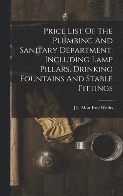 Price List Of The Plumbing And Sanitary Department, Including Lamp Pillars, Drinking Fountains And Stable Fittings 1