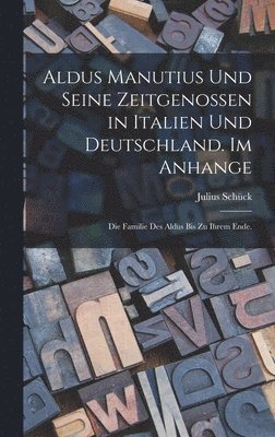 bokomslag Aldus Manutius und seine Zeitgenossen in Italien und Deutschland. Im Anhange