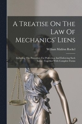 bokomslag Treatise On The Law Of Mechanics' Liens