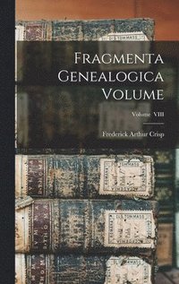 bokomslag Fragmenta Genealogica Volume; Volume VIII