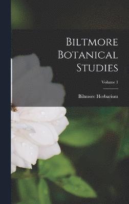 Biltmore Botanical Studies; Volume 1 1
