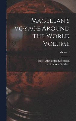 Antonio Ca Ca Pigafetta, James Alexander Robertson - Magellan's Voyage Around the World Volume; Volume 1, Inbunden