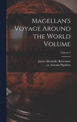 Magellan's Voyage Around the World Volume; Volume 1 1