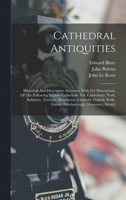 John Britton, Edward Blore, John Le Keux - Cathedral Antiquities, Inbunden