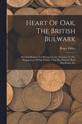 Roger Fisher - Heart Of Oak, The British Bulwark, Häftad