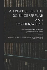 bokomslag A Treatise On The Science Of War And Fortification