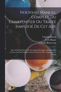 bokomslag Nouveau Manuel Complet Du Charpentier Ou Trait Simplifi De Cet Art