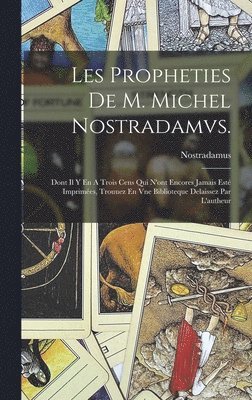 Nostradamus 1503-1566, Nostradamus, 1503-1566 - Les Propheties De M. Michel Nostradamvs., Inbunden