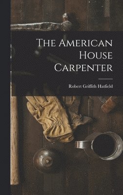 bokomslag The American House Carpenter