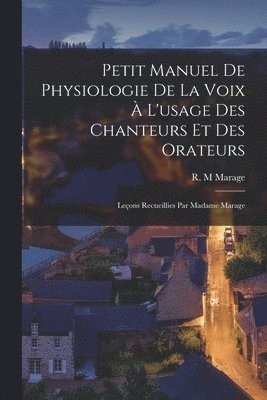 Petit Manuel De Physiologie De La Voix  L'usage Des Chanteurs Et Des Orateurs 1