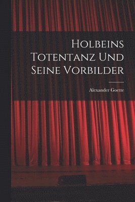 bokomslag Holbeins Totentanz Und Seine Vorbilder