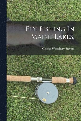 Fly-fishing In Maine Lakes;