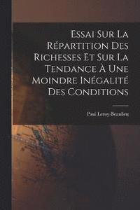 bokomslag Essai Sur La Rpartition Des Richesses Et Sur La Tendance  Une Moindre Ingalit Des Conditions