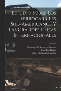 bokomslag Estudio Sobre Los Ferrocarriles Sud-americanos Y Las Grandes Lneas Internacionales