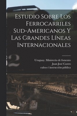 bokomslag Estudio Sobre Los Ferrocarriles Sud-americanos Y Las Grandes Líneas Internacionales