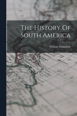 bokomslag History Of South America
