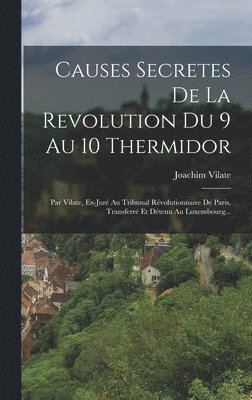 Joachim Vilate - Causes Secretes De La Revolution Du 9 Au 10 Thermidor, Inbunden