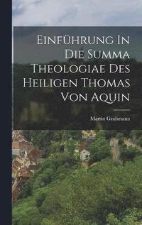 bokomslag Einfhrung In Die Summa Theologiae Des Heiligen Thomas Von Aquin