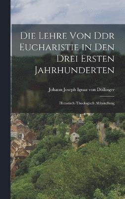 bokomslag Die Lehre von Ddr Eucharistie in den Drei Ersten Jahrhunderten