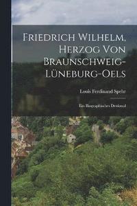 bokomslag Friedrich Wilhelm, Herzog von Braunschweig-Lneburg-oels