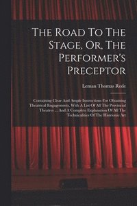 bokomslag Road To The Stage, Or, The Performer's Preceptor