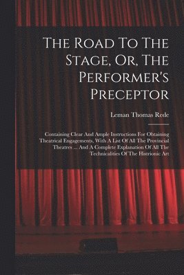 The Road To The Stage, Or, The Performer's Preceptor 1