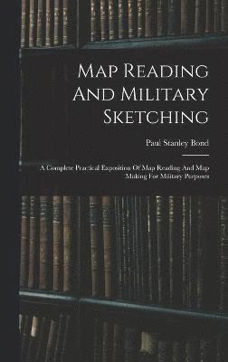 Paul Stanley Bond - Map Reading And Military Sketching, Inbunden
