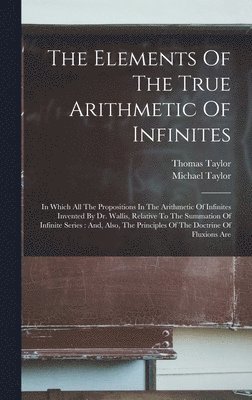 The Elements Of The True Arithmetic Of Infinites 1