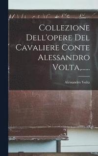 bokomslag Collezione Dell'opere Del Cavaliere Conte Alessandro Volta, ......