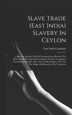 East India Company - Slave Trade (east India) Slavery In Ceylon, Inbunden