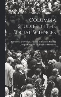bokomslag Columbia Studies In The Social Sciences