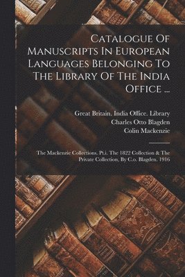 Catalogue Of Manuscripts In European Languages Belonging To The Library Of The India Office ..., Häftad