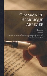 bokomslag Grammaire Hbraque Abrge; Prcde De Premiers lments, Accompagns D'exercices  L'usage Des Commenants