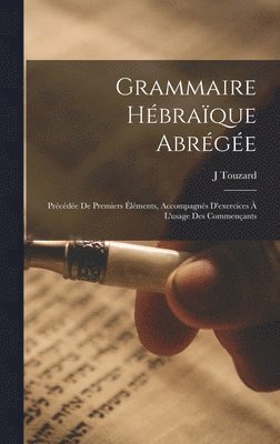 bokomslag Grammaire Hbraque Abrge; Prcde De Premiers lments, Accompagns D'exercices  L'usage Des Commenants